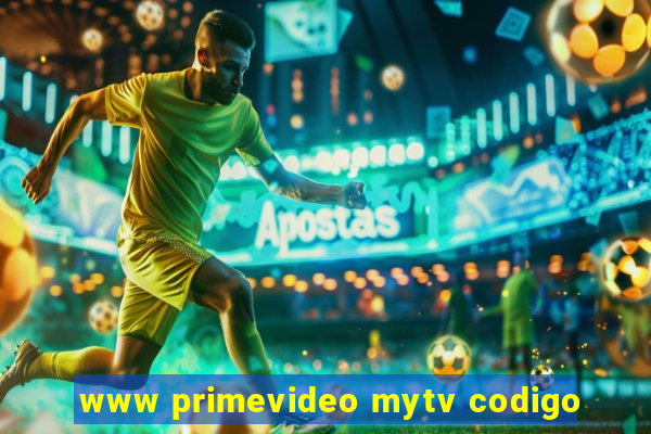 www primevideo mytv codigo